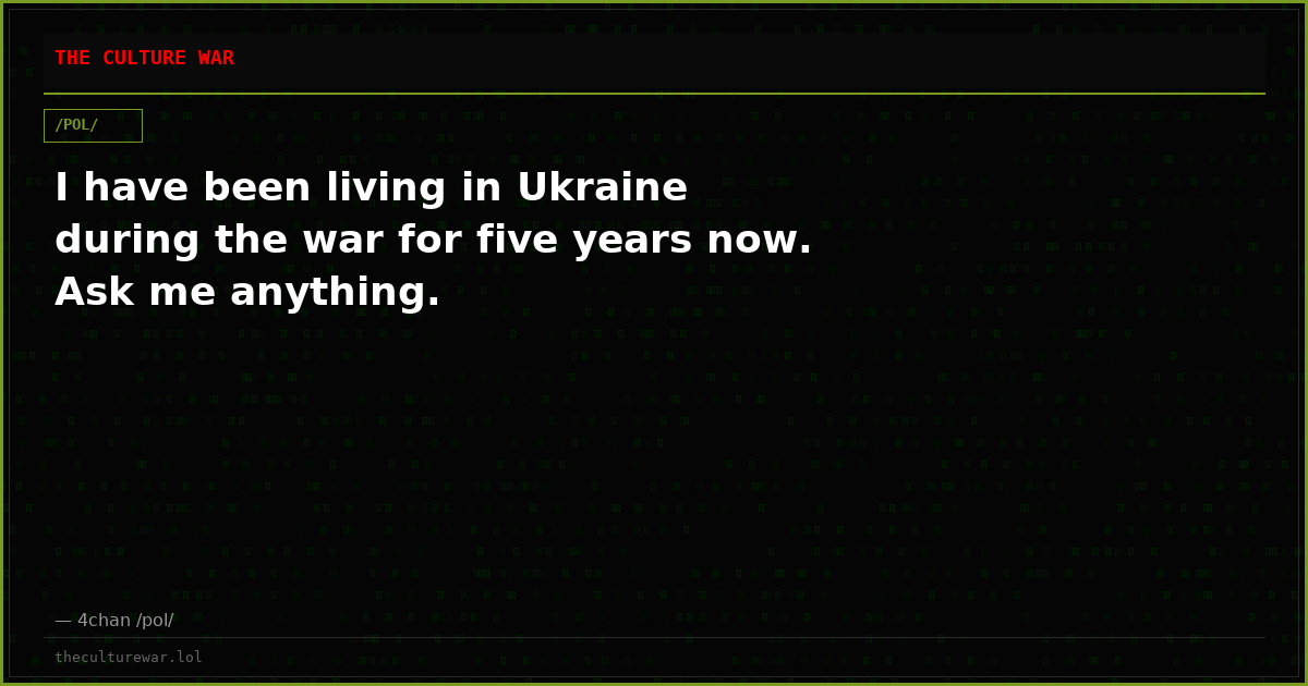I have been living in Ukraine during the war for five years now. Ask me anything.