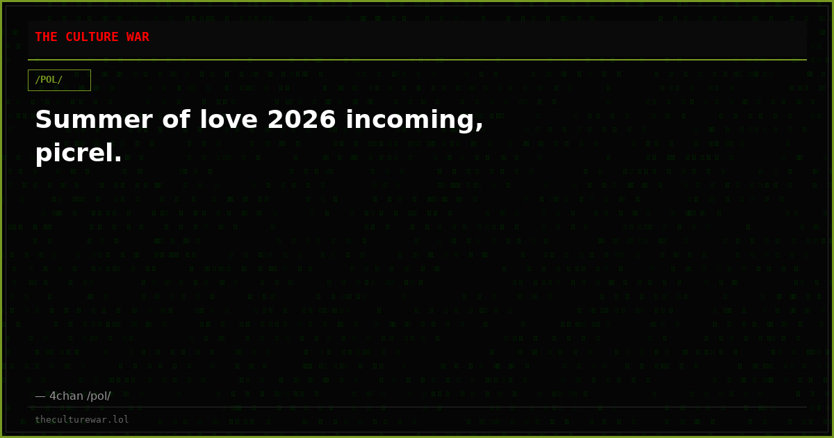 Summer of love 2026 incoming, picrel.