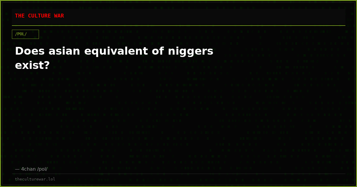 Does asian equivalent of niggers exist?
