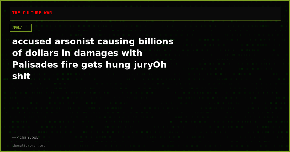 accused arsonist causing billions of dollars in damages with Palisades fire gets hung juryOh shit