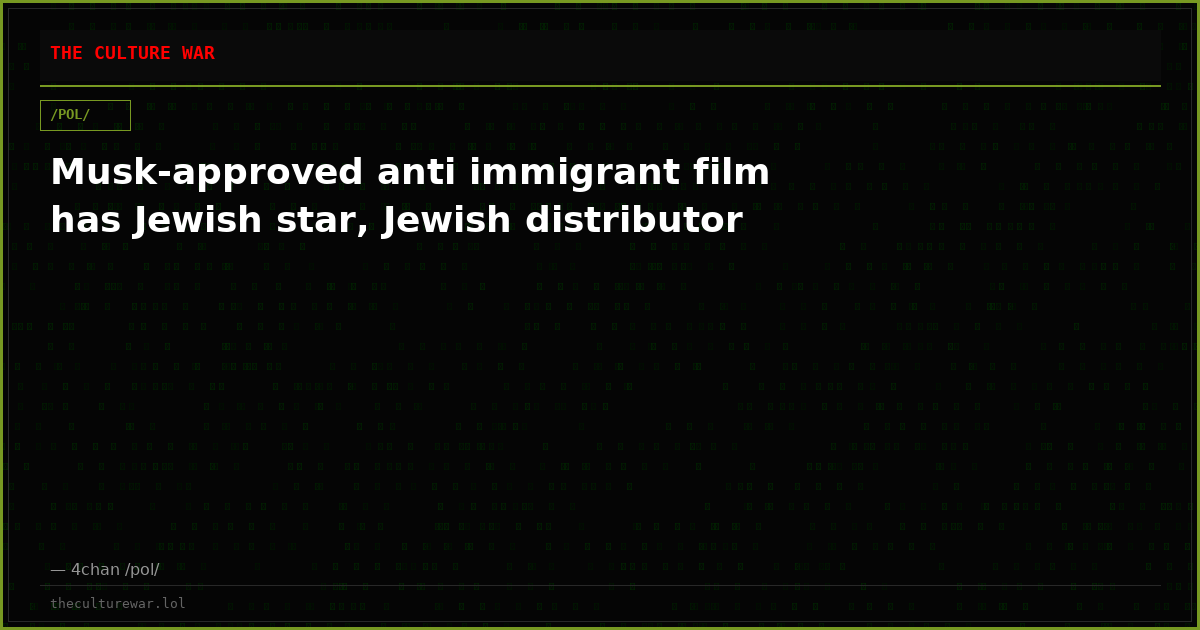 Musk-approved anti immigrant film has Jewish star, Jewish distributor
