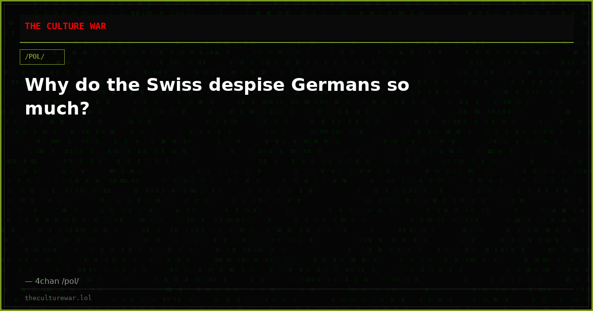 Why do the Swiss despise Germans so much?