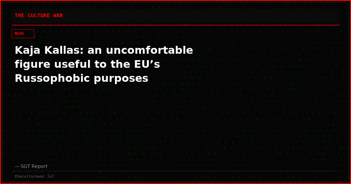 Kaja Kallas: an uncomfortable figure useful to the EU’s Russophobic purposes