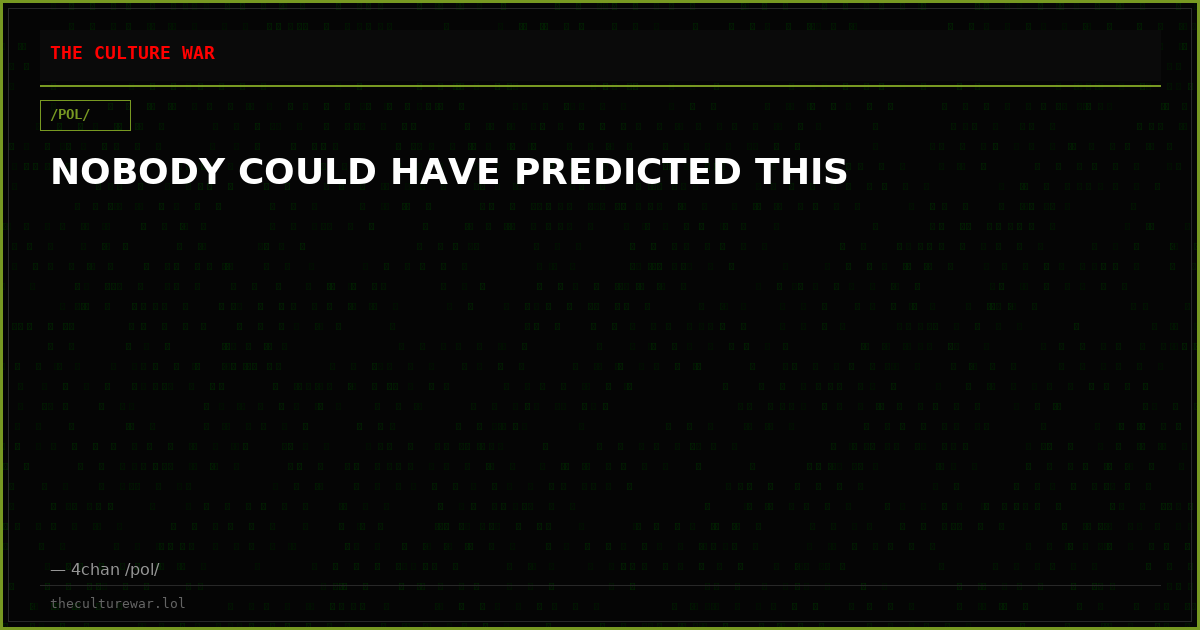 NOBODY COULD HAVE PREDICTED THIS