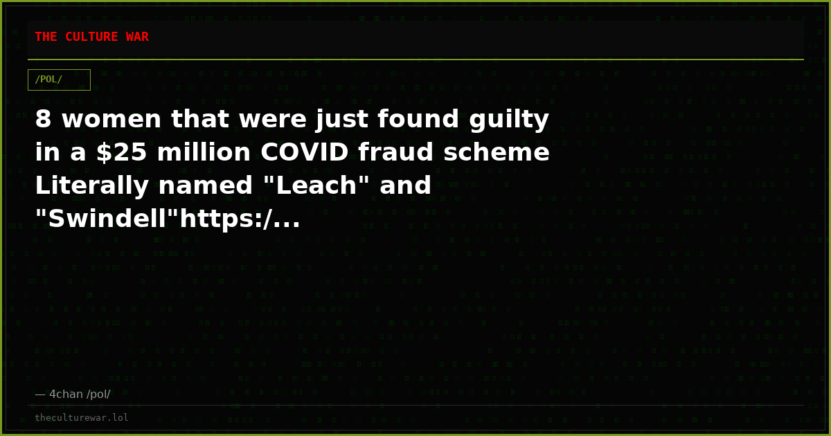 8 women that were just found guilty in a $25 million COVID fraud scheme Literally named "Leach" and "Swindell"https:/...