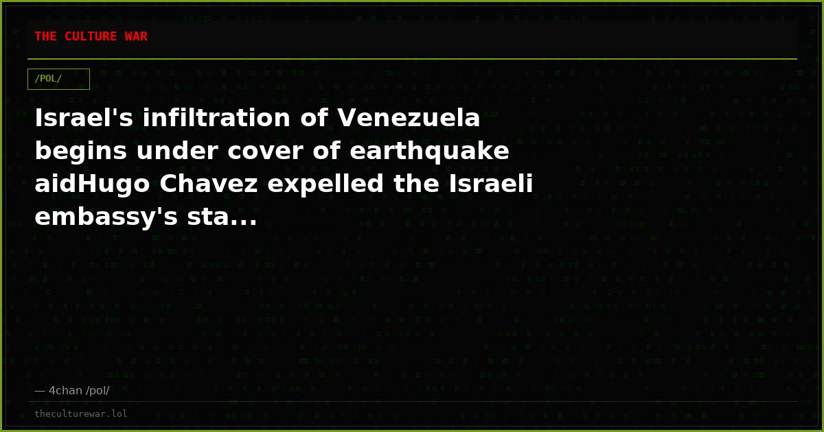 Israel's infiltration of Venezuela begins under cover of earthquake aidHugo Chavez expelled the Israeli embassy's sta...