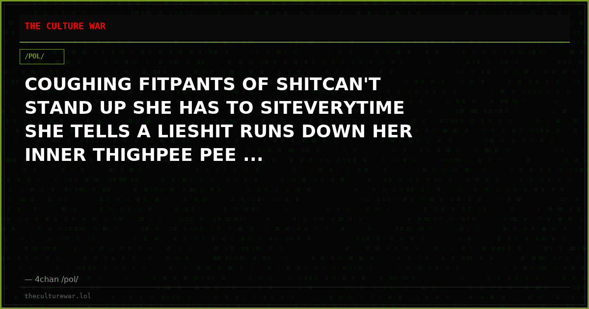 COUGHING FITPANTS OF SHITCAN'T STAND UP SHE HAS TO SITEVERYTIME SHE TELLS A LIESHIT RUNS DOWN HER INNER THIGHPEE PEE ...