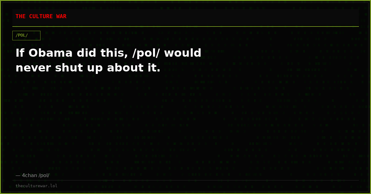 If Obama did this, /pol/ would never shut up about it.