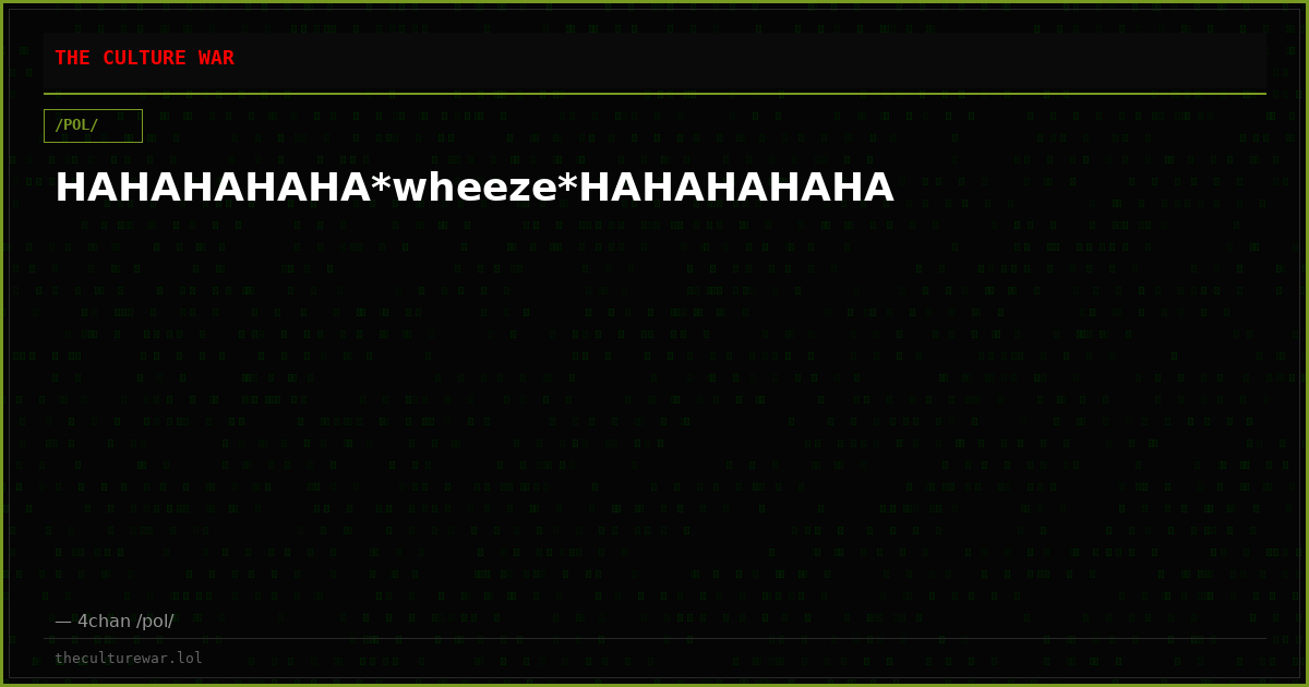 HAHAHAHAHA*wheeze*HAHAHAHAHA