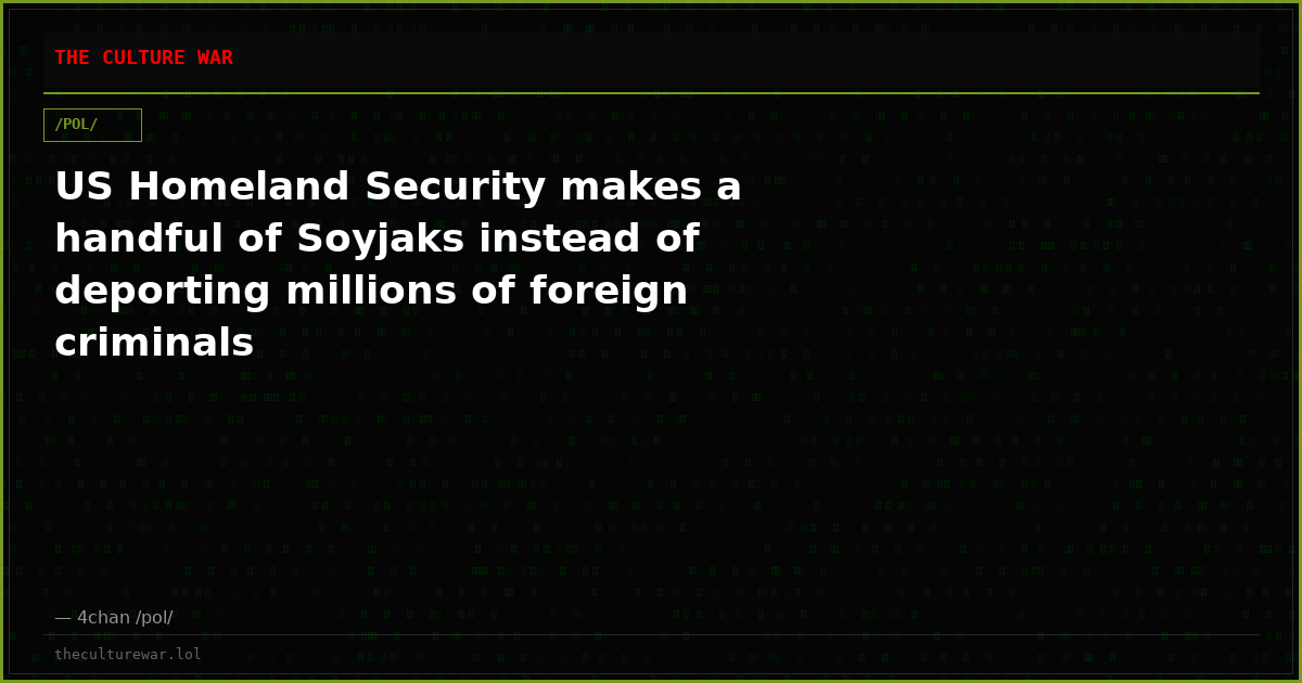 US Homeland Security makes a handful of Soyjaks instead of deporting millions of foreign criminals