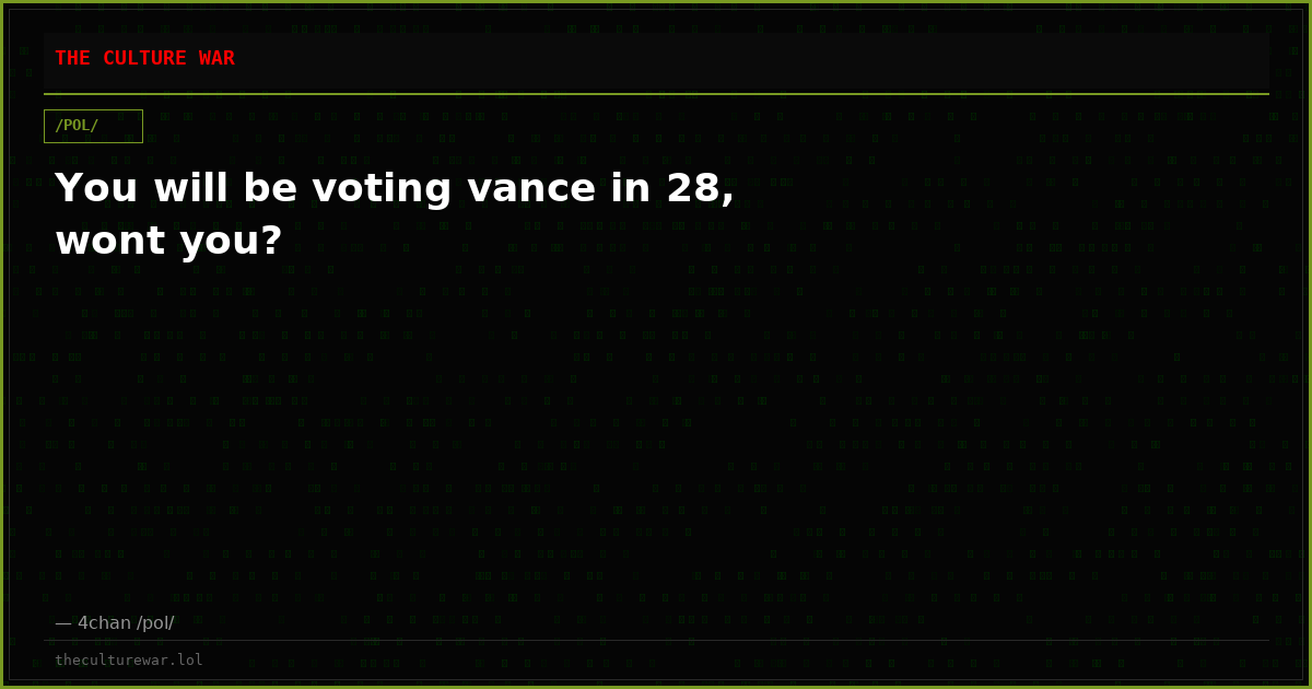 You will be voting vance in 28, wont you?