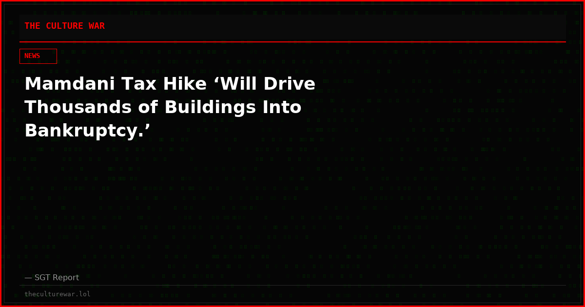 Mamdani Tax Hike ‘Will Drive Thousands of Buildings Into Bankruptcy.’