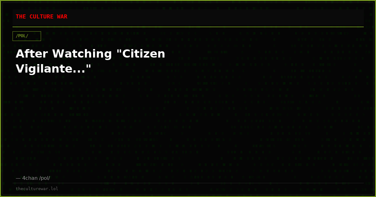 After Watching "Citizen Vigilante..."