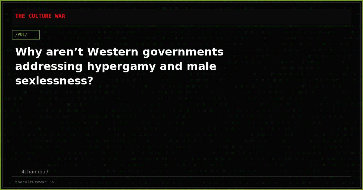 Why aren’t Western governments addressing hypergamy and male sexlessness?