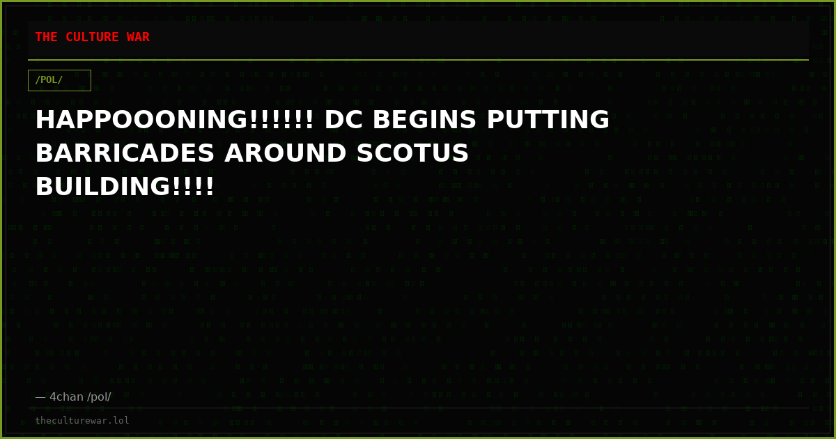HAPPOOONING!!!!!! DC BEGINS PUTTING BARRICADES AROUND SCOTUS BUILDING!!!!