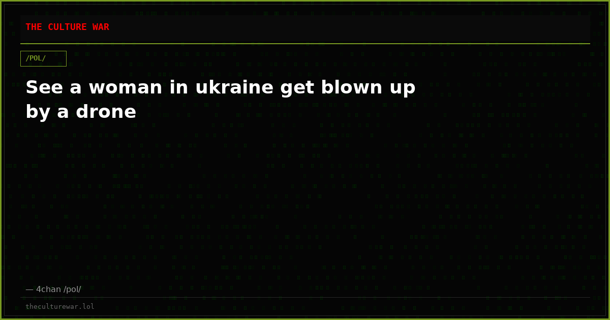 See a woman in ukraine get blown up by a drone