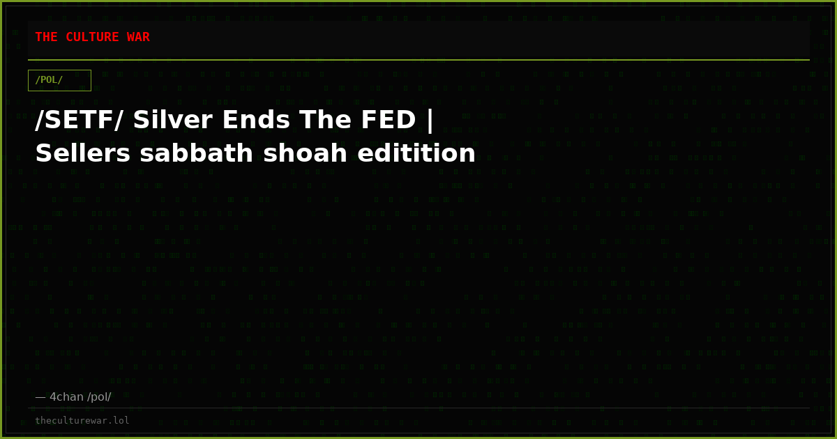 /SETF/ Silver Ends The FED | Sellers sabbath shoah editition