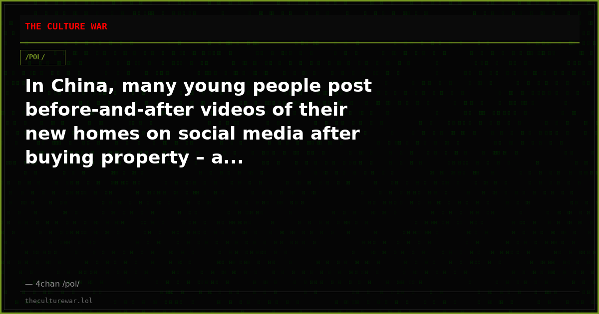 In China, many young people post before-and-after videos of their new homes on social media after buying property – a...