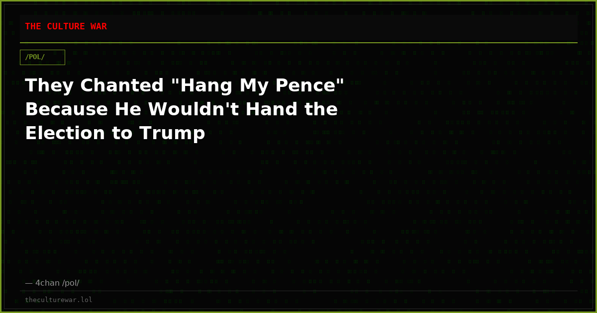 They Chanted "Hang My Pence" Because He Wouldn't Hand the Election to Trump