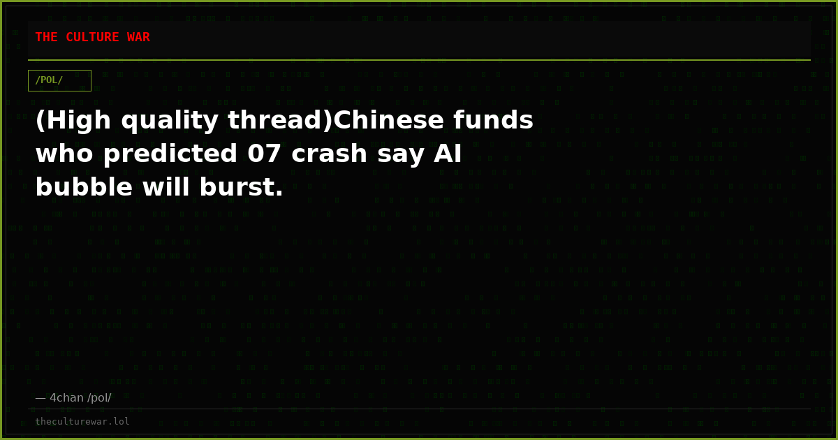 (High quality thread)Chinese funds who predicted 07 crash say AI bubble will burst.