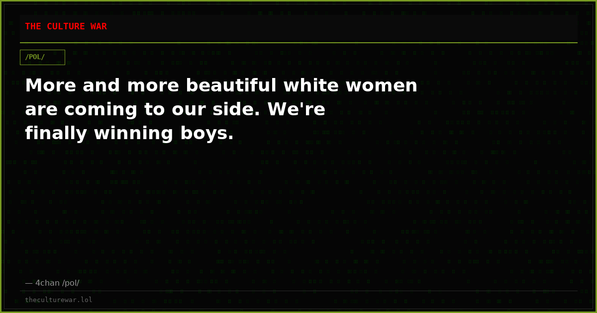 More and more beautiful white women are coming to our side. We're finally winning boys.