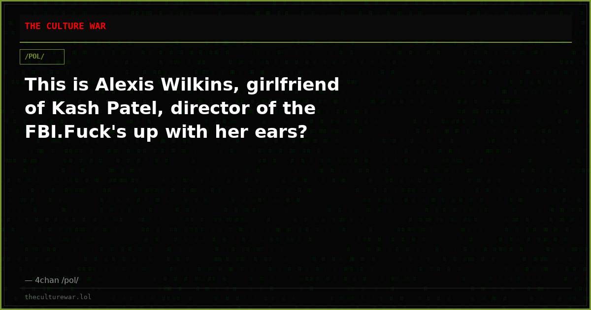 This is Alexis Wilkins, girlfriend of Kash Patel, director of the FBI.Fuck's up with her ears?