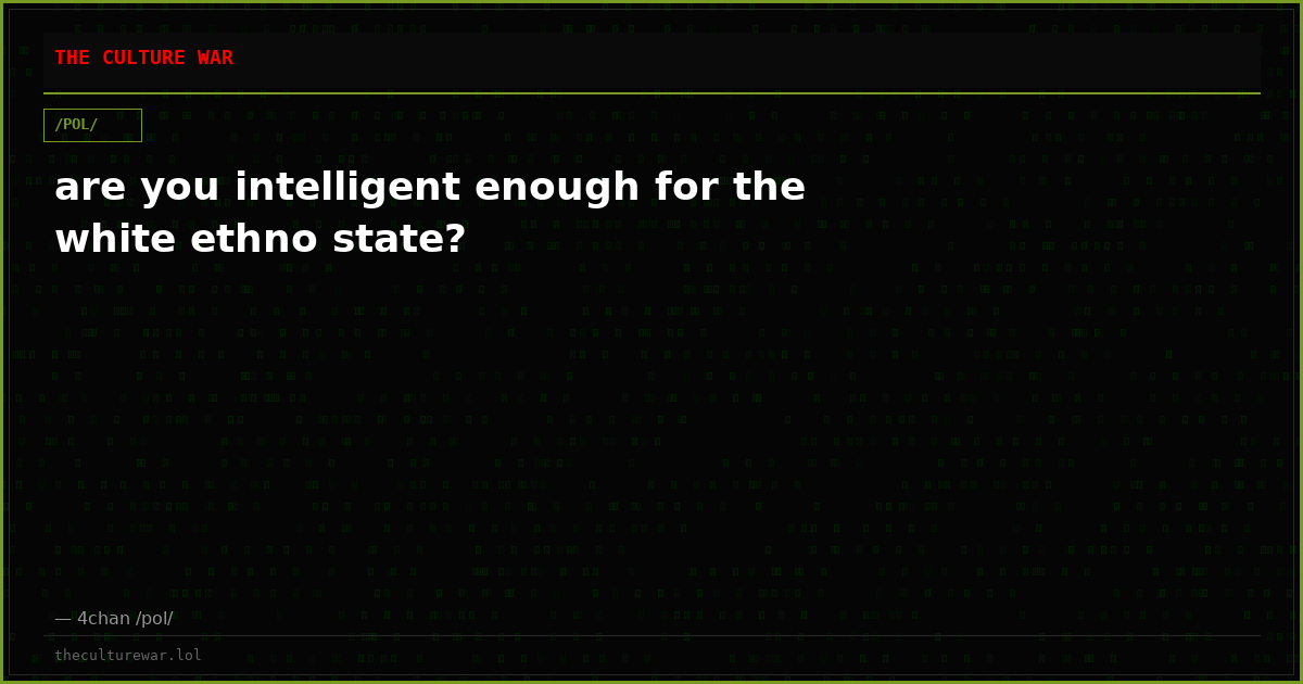 are you intelligent enough for the white ethno state?