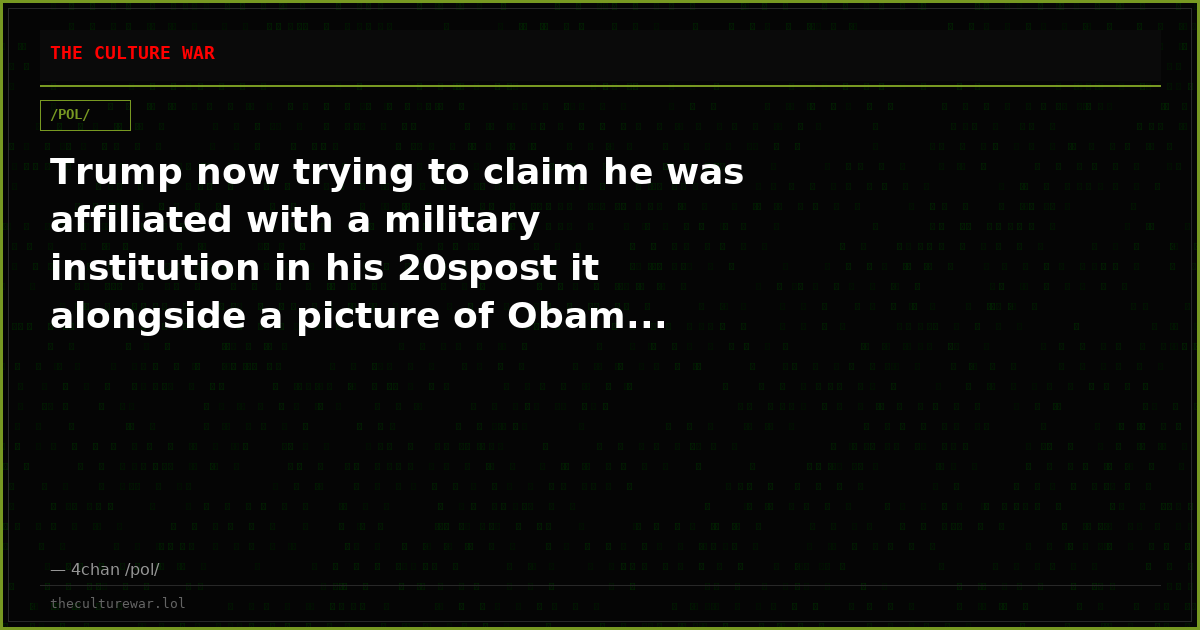 Trump now trying to claim he was affiliated with a military institution in his 20spost it alongside a picture of Obam...