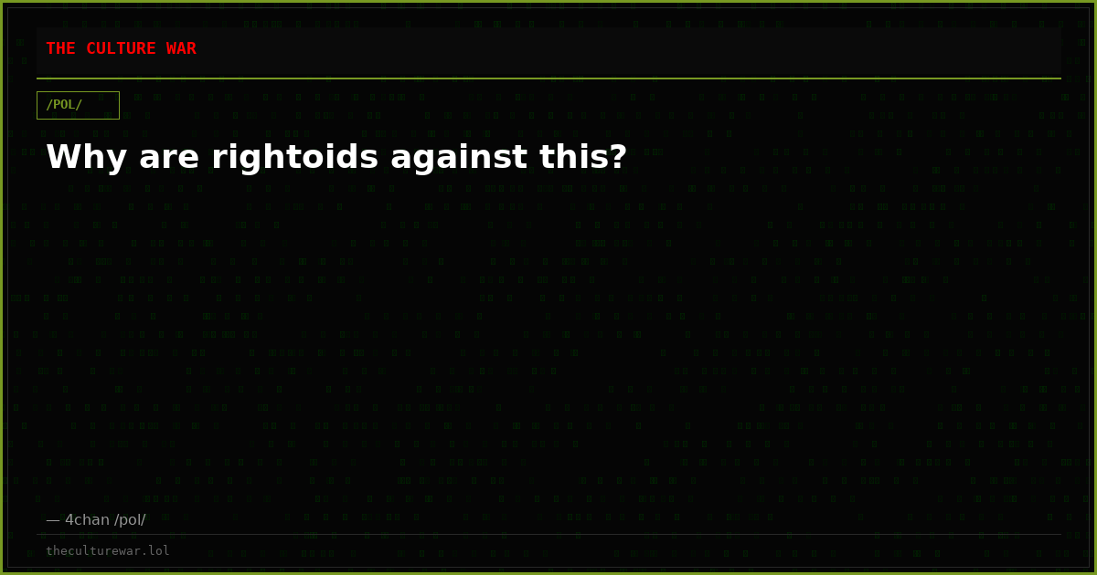 Why are rightoids against this?