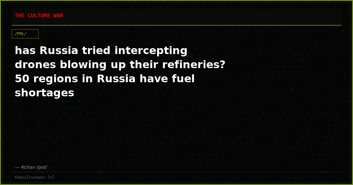 has Russia tried intercepting drones blowing up their refineries? 50 regions in Russia have fuel shortages