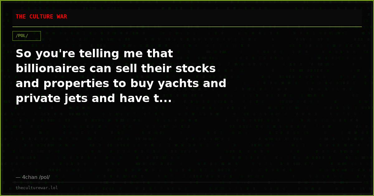 So you're telling me that billionaires can sell their stocks and properties to buy yachts and private jets and have t...