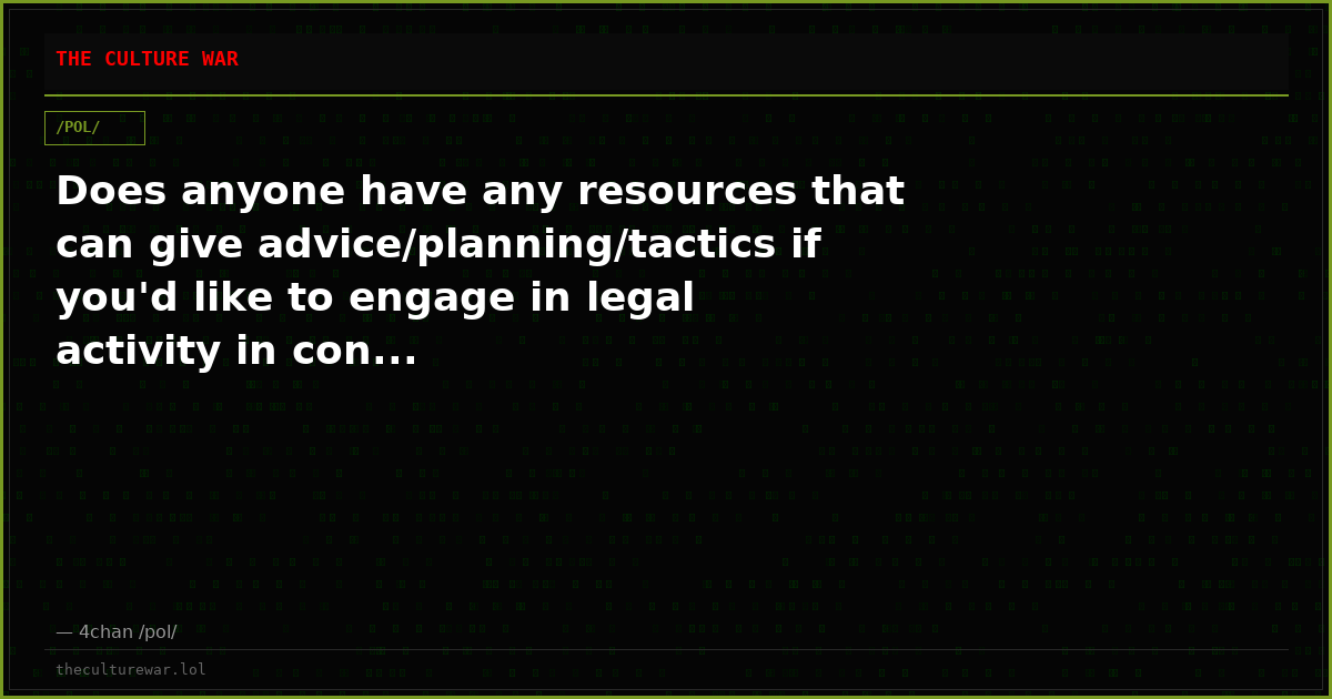 Does anyone have any resources that can give advice/planning/tactics if you'd like to engage in legal activity in con...