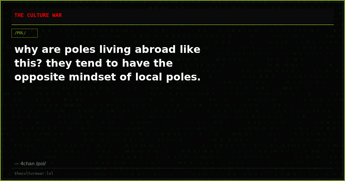 why are poles living abroad like this? they tend to have the opposite mindset of local poles.
