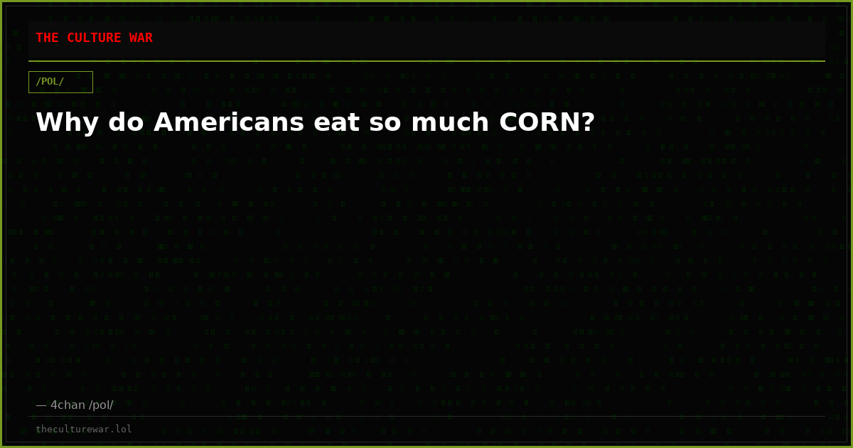 Why do Americans eat so much CORN?