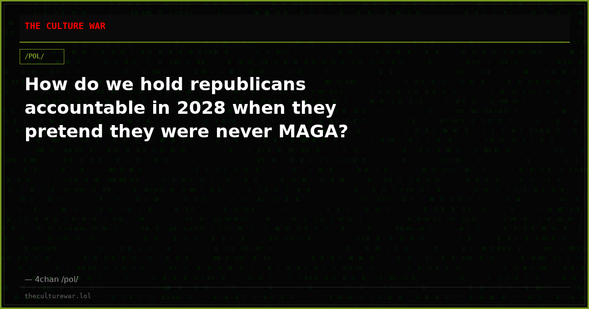 How do we hold republicans accountable in 2028 when they pretend they were never MAGA?