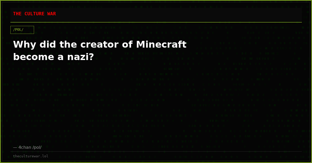 Why did the creator of Minecraft become a nazi?