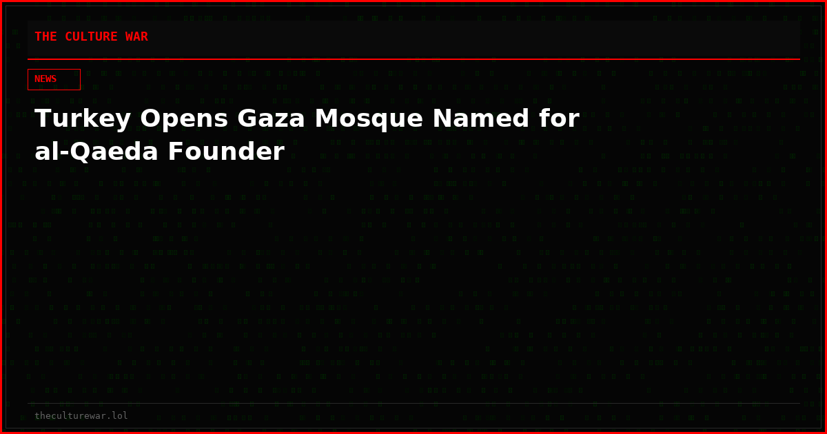 Turkey Opens Gaza Mosque Named for al-Qaeda Founder