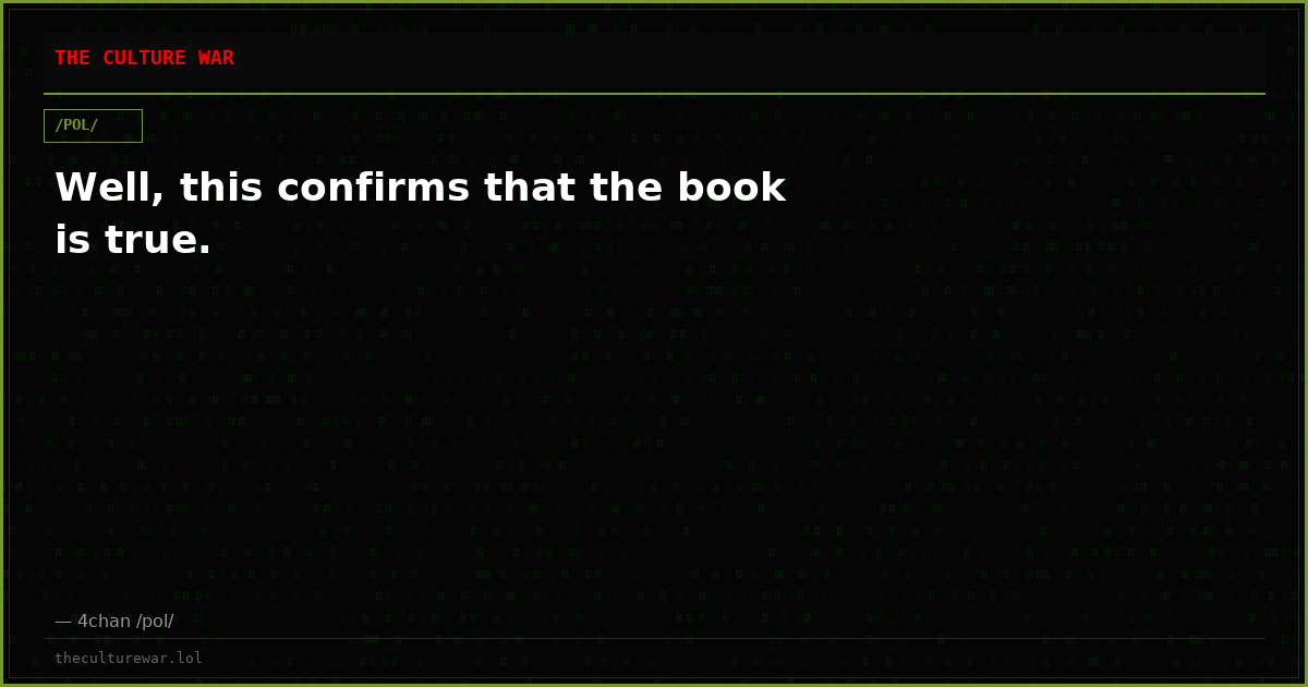 Well, this confirms that the book is true.
