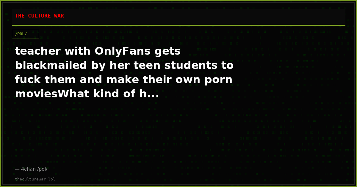 teacher with OnlyFans gets blackmailed by her teen students to fuck them and make their own porn moviesWhat kind of h...