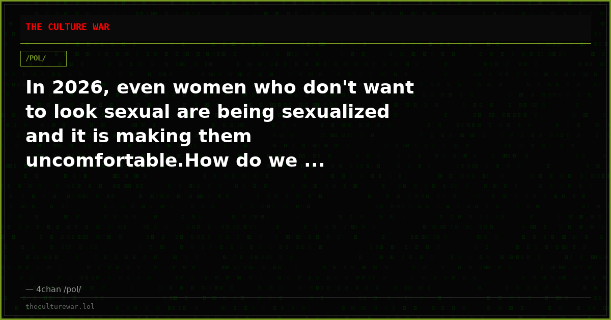 In 2026, even women who don't want to look sexual are being sexualized and it is making them uncomfortable.How do we ...