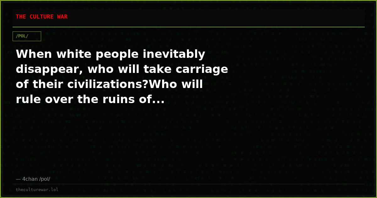 When white people inevitably disappear, who will take carriage of their civilizations?Who will rule over the ruins of...