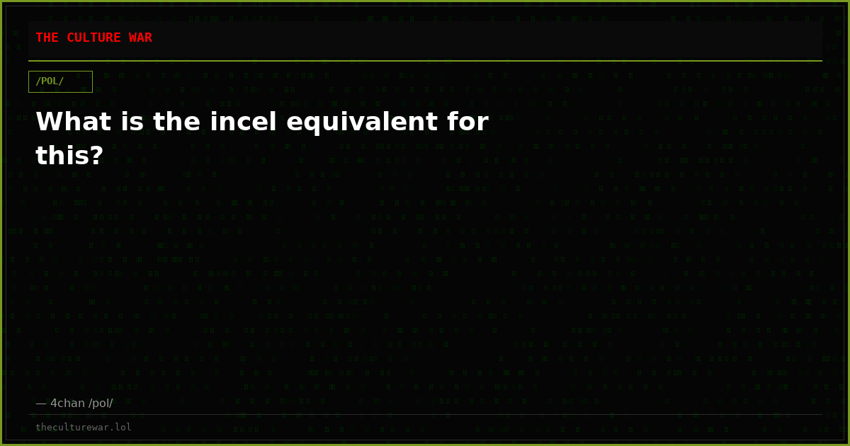 What is the incel equivalent for this?