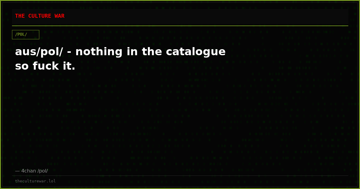 aus/pol/ - nothing in the catalogue so fuck it.