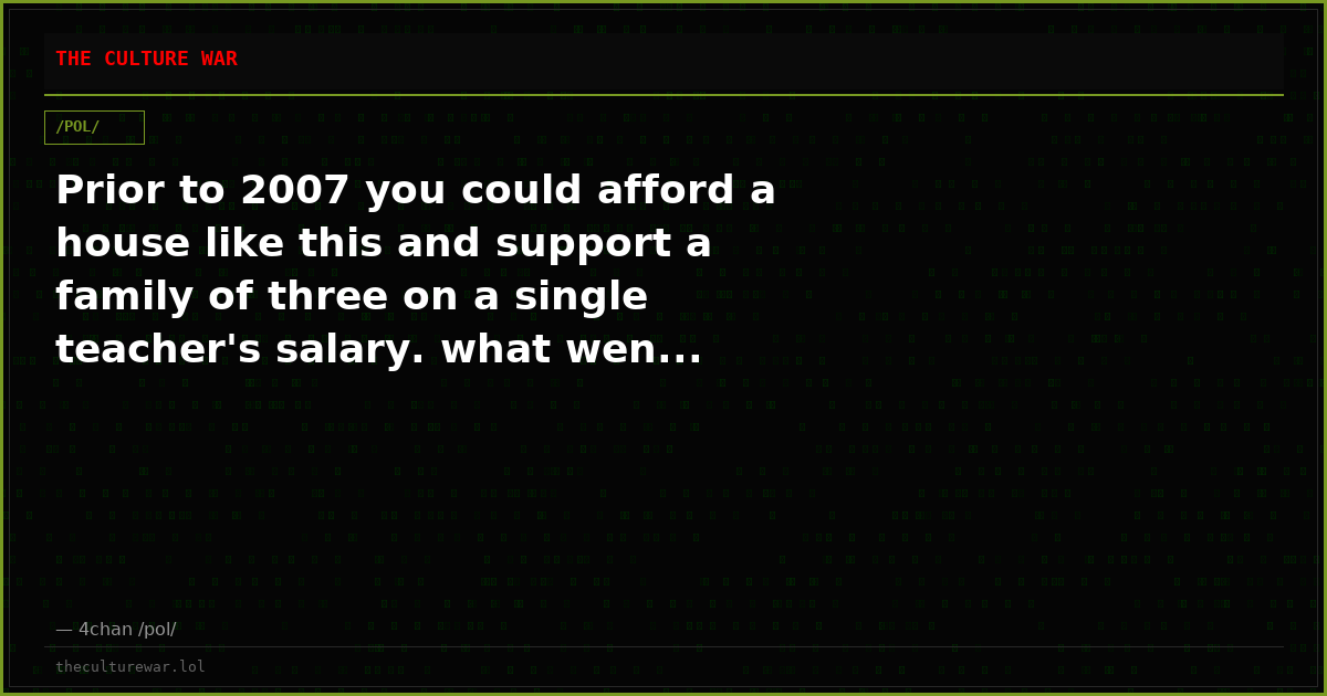 Prior to 2007 you could afford a house like this and support a family of three on a single teacher's salary. what wen...