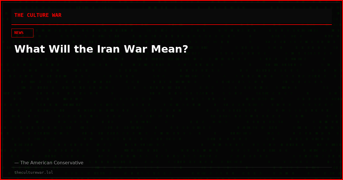 What Will the Iran War Mean?