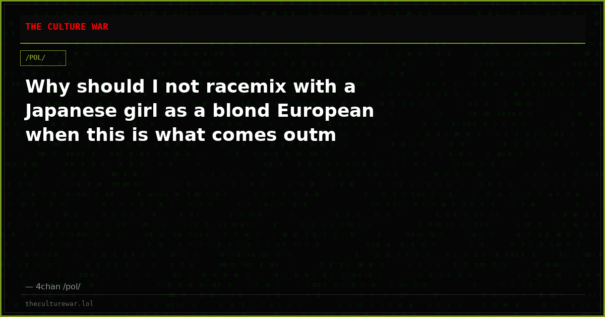 Why should I not racemix with a Japanese girl as a blond European when this is what comes outm
