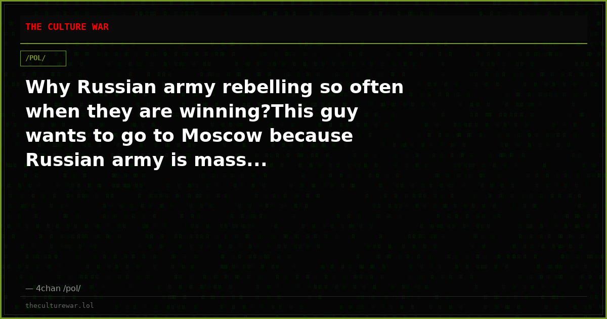 Why Russian army rebelling so often when they are winning?This guy wants to go to Moscow because Russian army is mass...