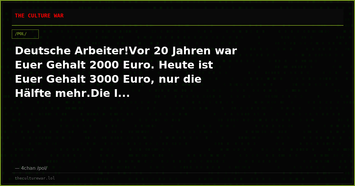 Deutsche Arbeiter!Vor 20 Jahren war Euer Gehalt 2000 Euro. Heute ist Euer Gehalt 3000 Euro, nur die Hälfte mehr.Die I...