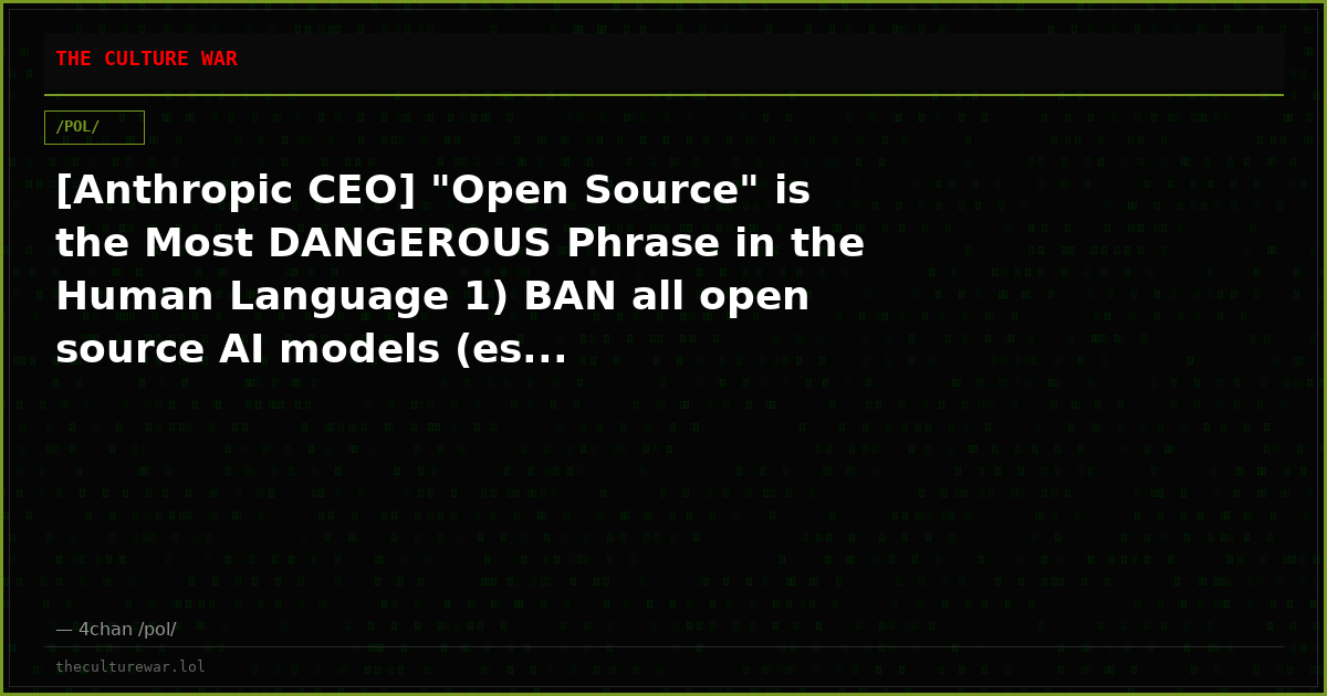 [Anthropic CEO] "Open Source" is the Most DANGEROUS Phrase in the Human Language 1) BAN all open source AI models (es...