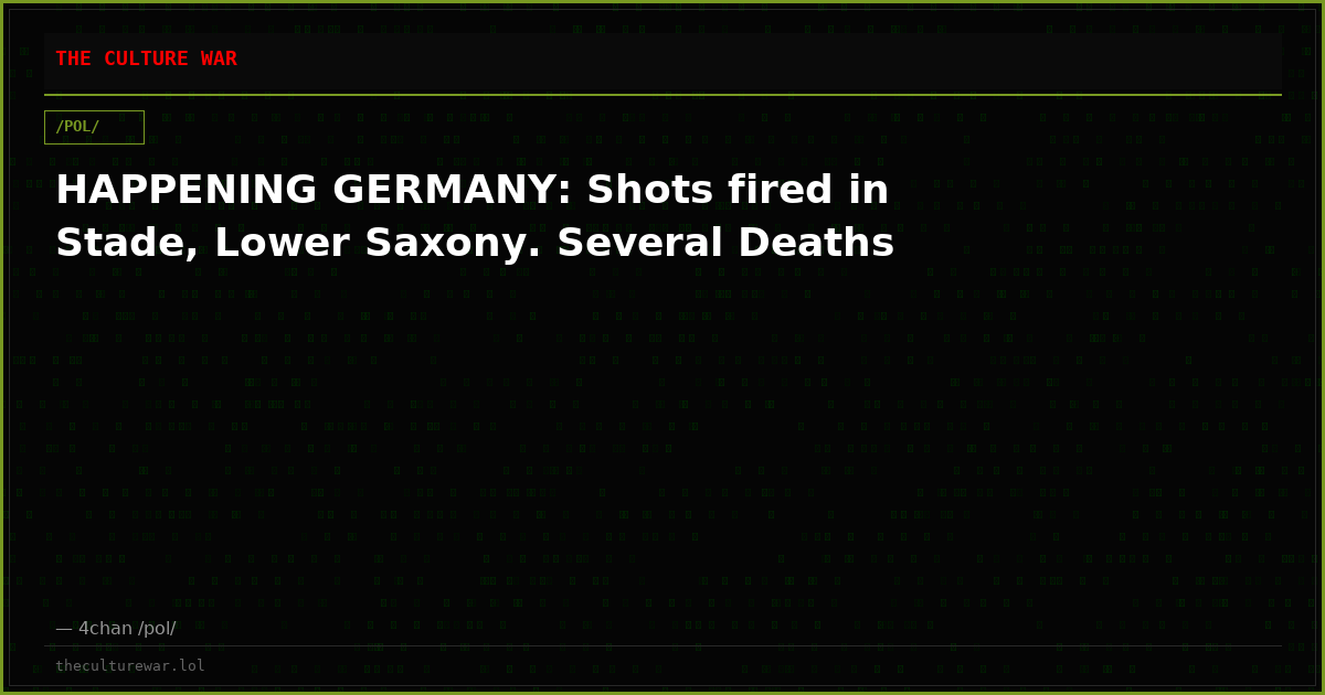 HAPPENING GERMANY: Shots fired in Stade, Lower Saxony. Several Deaths